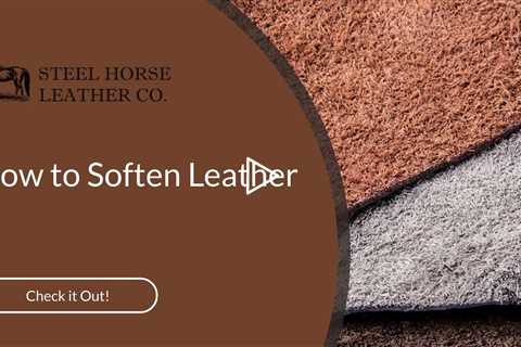 How to Soften Leather