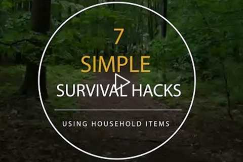 7 Simple Survival Hacks Using Household Items