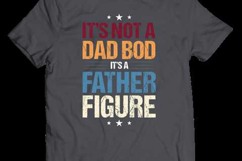 Its Not A Dad Bod, Its A Father Figure - Charcoal - bestvaluegifts