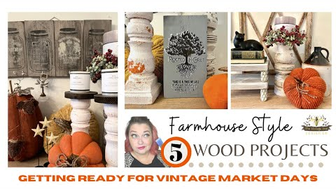 5 Wood Fall Farmhouse DIY Home Decor Projects | Making Products for Vintage Market Days 2022