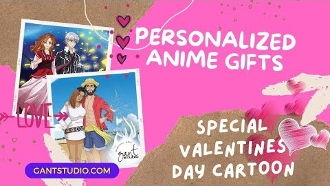 PERSONALIZED ANIME GIFTS - SPECIAL VALENTINES DAY CARTOON FOR BOYFRIEND & FAMILY #GANTSTUDIO