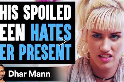 Spoiled Teen Hates Her B Day Gift, Until She Learns Shocking Truth | Dhar Mann