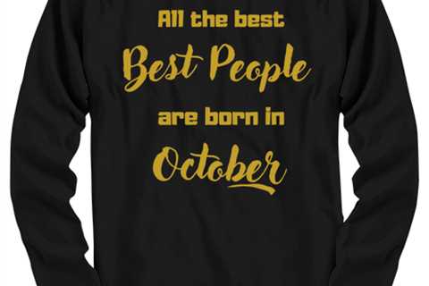 All the best people are born in  OCTOBER black Long Sleeve Tee, Funny birthday