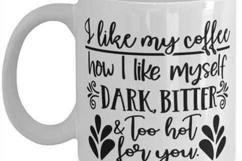 I Like My Coffee How I Like Myself.., white Coffee Mug, Coffee Cup 11oz. Model