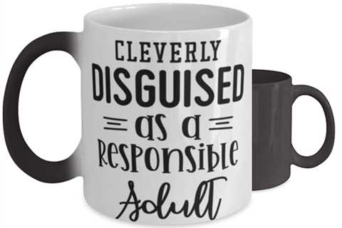Cleverly Disguised As A Responsible Adult,  Color Changing Coffee Mug, Magic