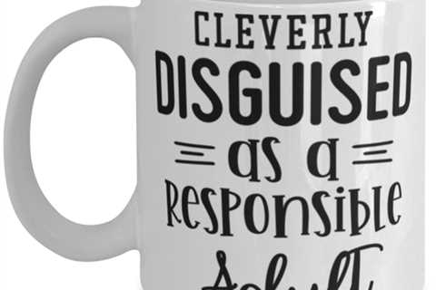 Cleverly Disguised As A Responsible Adult, white Coffee Mug, Coffee Cup 11oz.