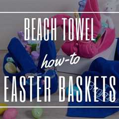 Beach Towel Easter Basket DIY: Make Your Own Bunny Baskets!