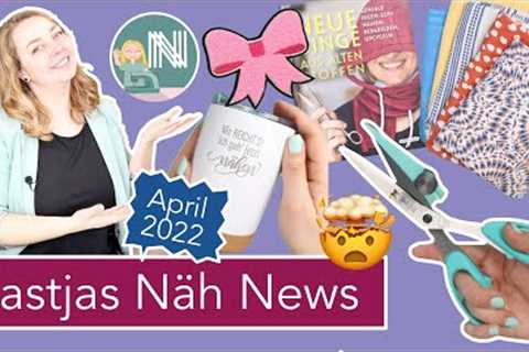 Nastjas Näh News April 2023 – Frühling & Nachhaltigkeit, Messe und Gadgets