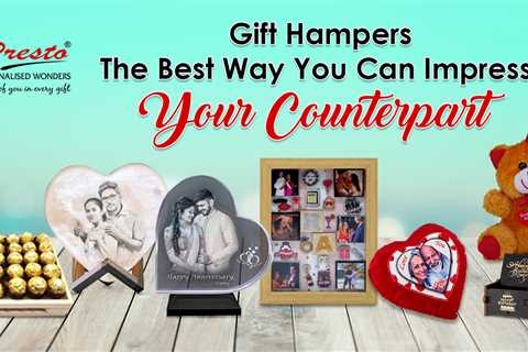 Gift Hampers – The Best Way You Can Impress Your Counterpart