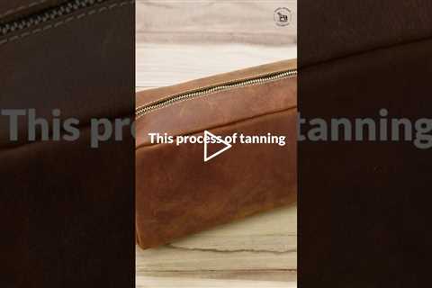 Vegetable Tanned Leather: Everything You Need To Know
