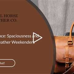 Roomy Elegance: Spaciousness and Capacity of Leather Weekenders