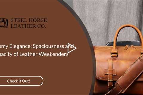 Roomy Elegance: Spaciousness and Capacity of Leather Weekenders