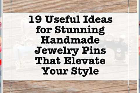 19 Useful Ideas for Stunning Handmade Jewelry Pins That Elevate Your Style in 2026 | Handmade..